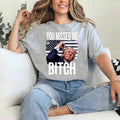 You Missed Me Bitch T-shirt, Sweatshirt, Hoodie | PureTeeCo.com
