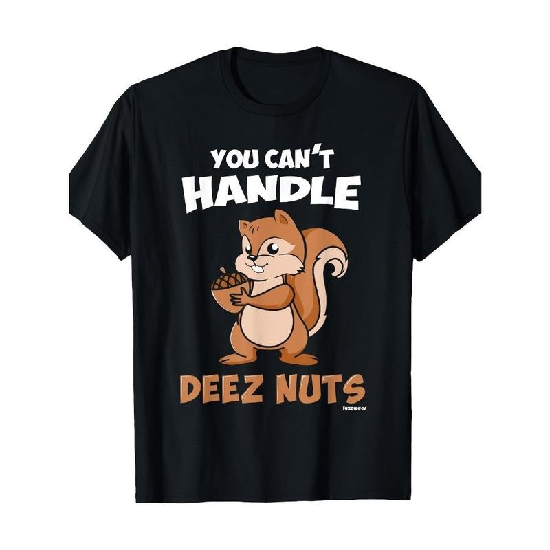You can't handle these nutty t-shirts Made in USA Hoodie, Sweatshirt | PureTeeCo.com