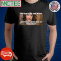 You keep using that word I don’t think it means what you think it means shirt