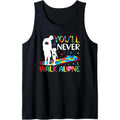 You'll Never Walks Alone Father and Daughter Autism Autistic Tank Top MADE IN USA T-Shirts, Hoodie, Sweatshirt