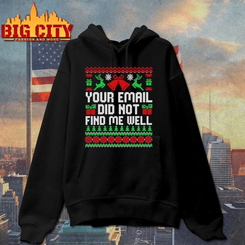Your Email Did Not Find Me Well Christmas Ugly shirt