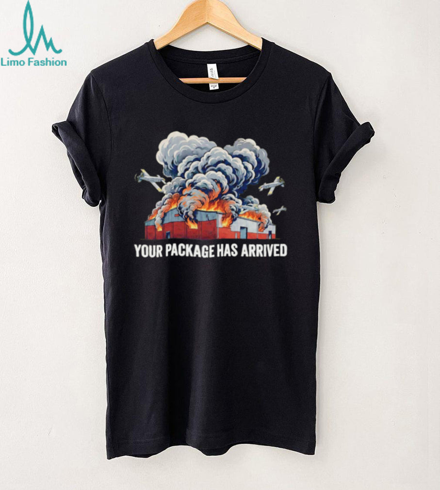 Your package has arrived warehouse fire shirt