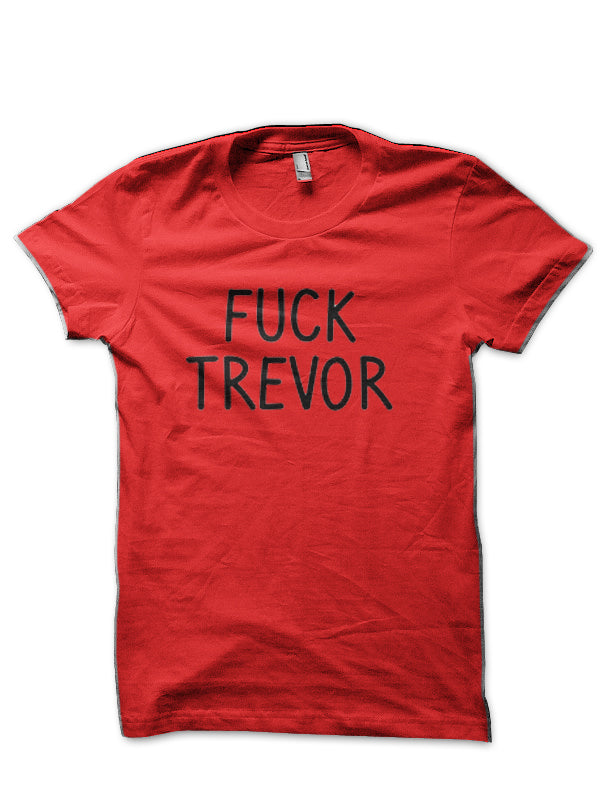Fuck Trevor T-Shirt Hoodie, Sweatshirt | PureTeeCo.com