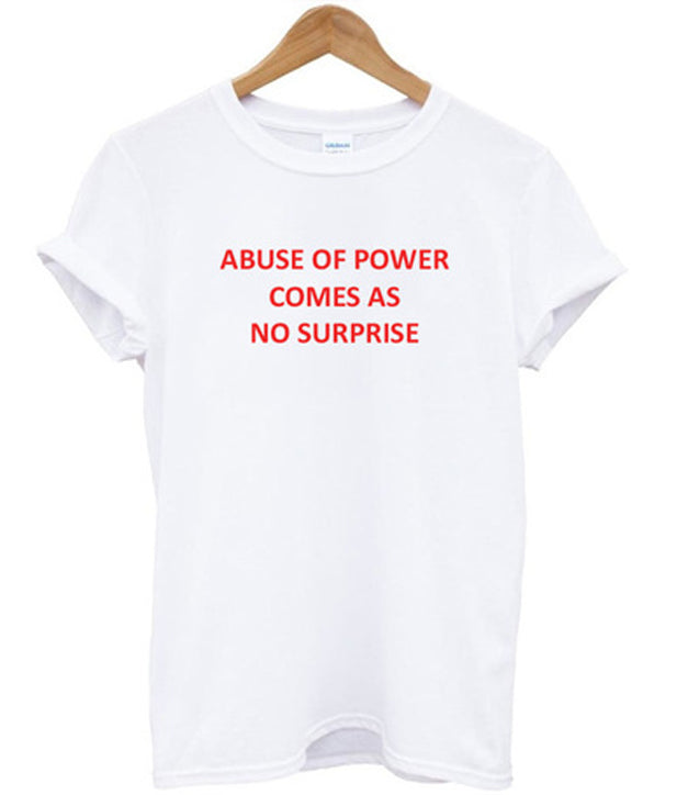 abuse of power comes as no surprise t-shirt Hoodie, Sweatshirt | PureTeeCo.com