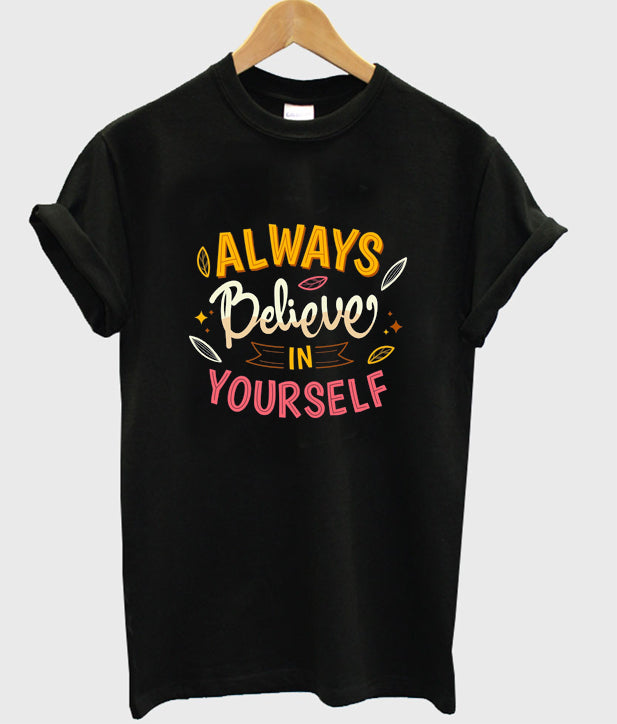 always believe in yourself t-shirt Hoodie, Sweatshirt | PureTeeCo.com