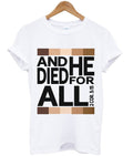 and he died for all t-shirt Hoodie, Sweatshirt | PureTeeCo.com