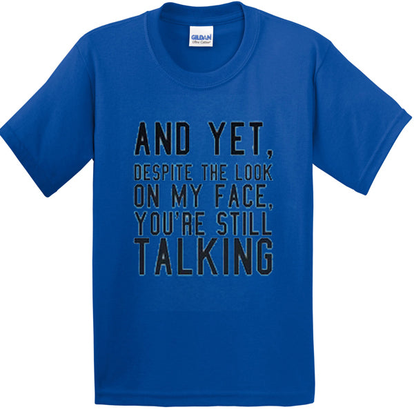 and yet despite the look on my face you’re still talking tshirt Hoodie, Sweatshirt | PureTeeCo.com