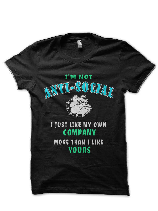â€œIâ€™m Not Anti-Socialâ€ Sarcastic Funny Quote Shirt Gift Black T-Shirt Hoodie, Sweatshirt | PureTeeCo.com