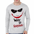 Why So Serious Grey Full Sleeve T-Shirt Hoodie, Sweatshirt | PureTeeCo.com