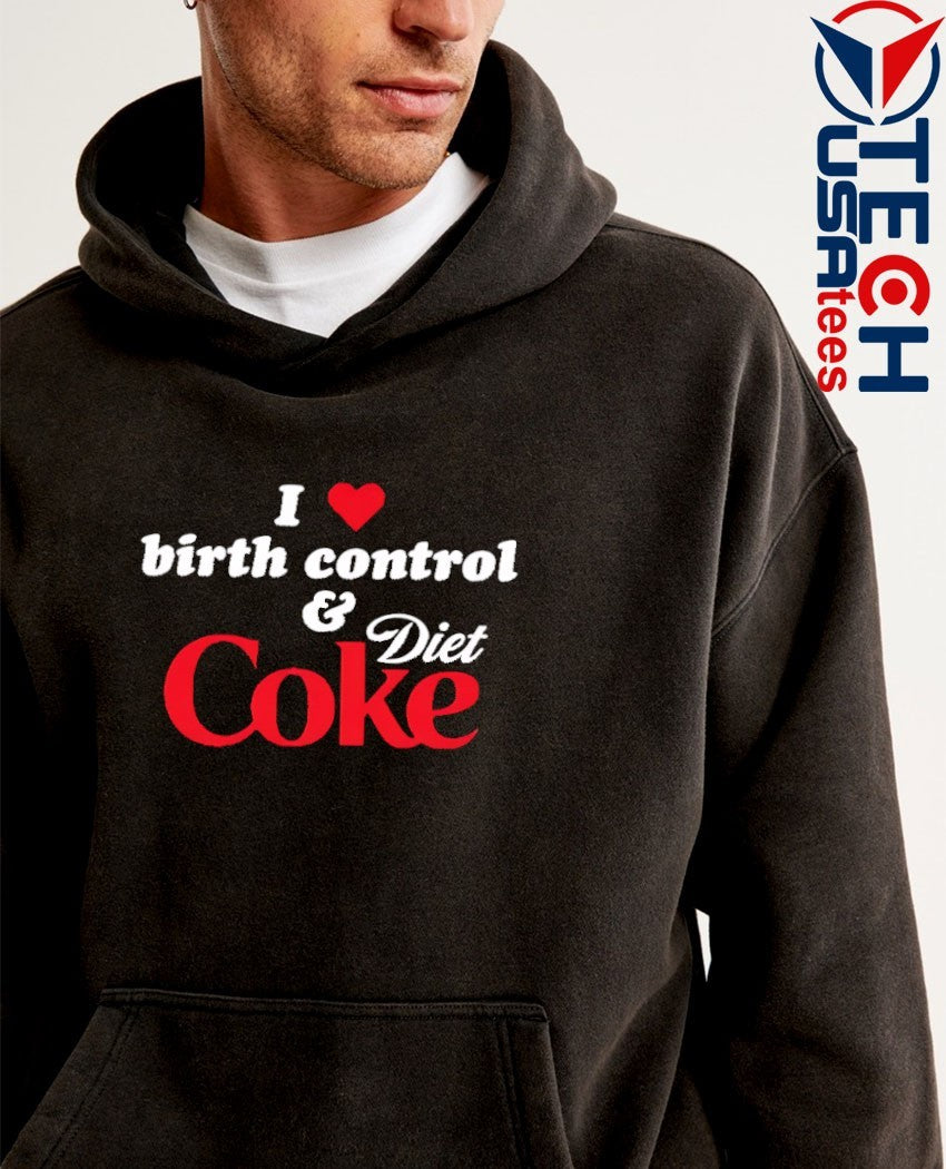 I love birth control and Diet Coke t-shirt