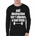 Self Destruction Isnt Always A Bad Thing Black Full Sleeve T-Shirt Hoodie, Sweatshirt | PureTeeCo.com
