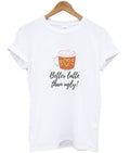 better latte than ugly t-shirt Hoodie, Sweatshirt | PureTeeCo.com