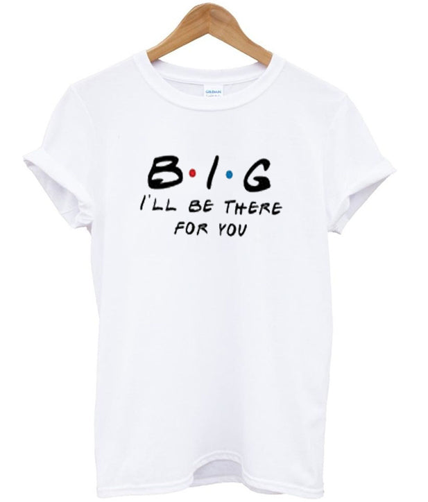 big i’ll be there for you t-shirt Hoodie, Sweatshirt | PureTeeCo.com