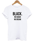 black no sugar no cream tshirt Hoodie, Sweatshirt | PureTeeCo.com