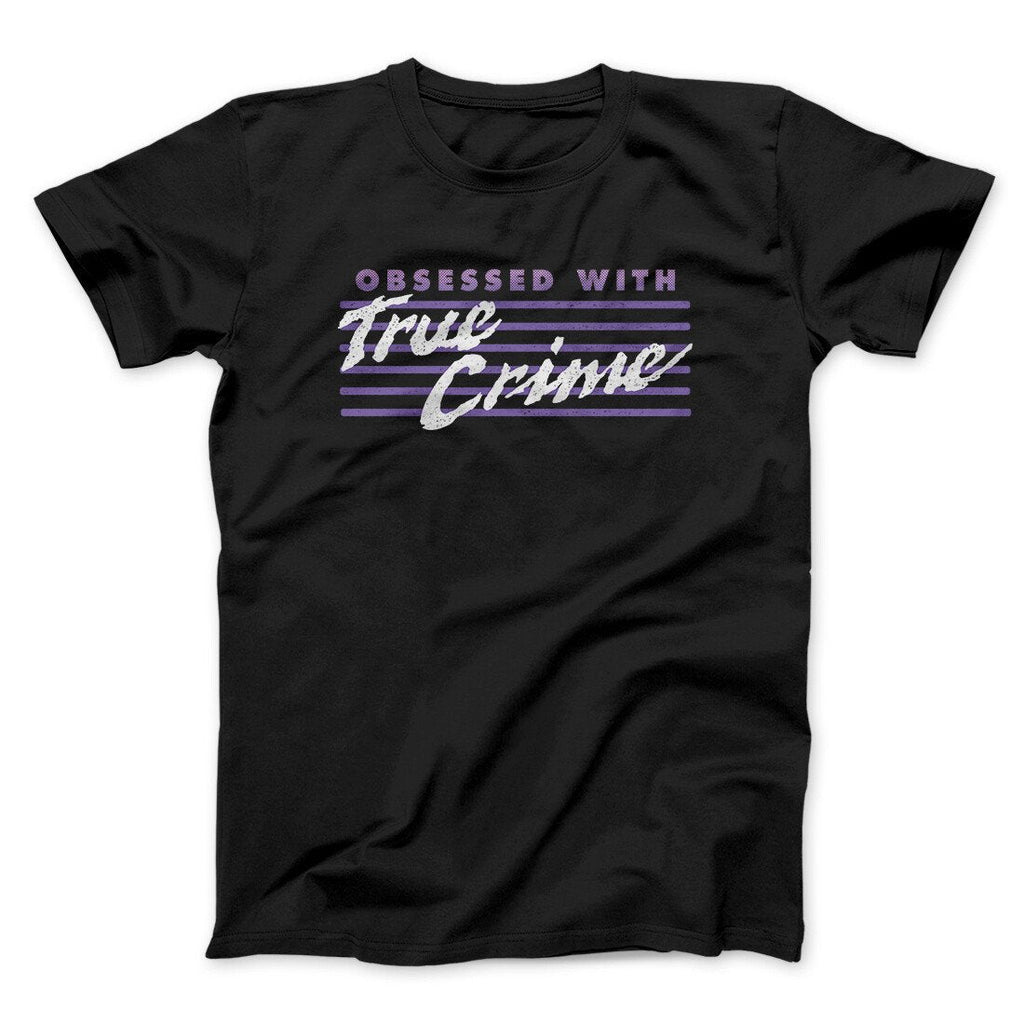 Obsessed With True Crime Men/Unisex T-Shirt Hoodie, Sweatshirt | PureTeeCo.com (Image 1)