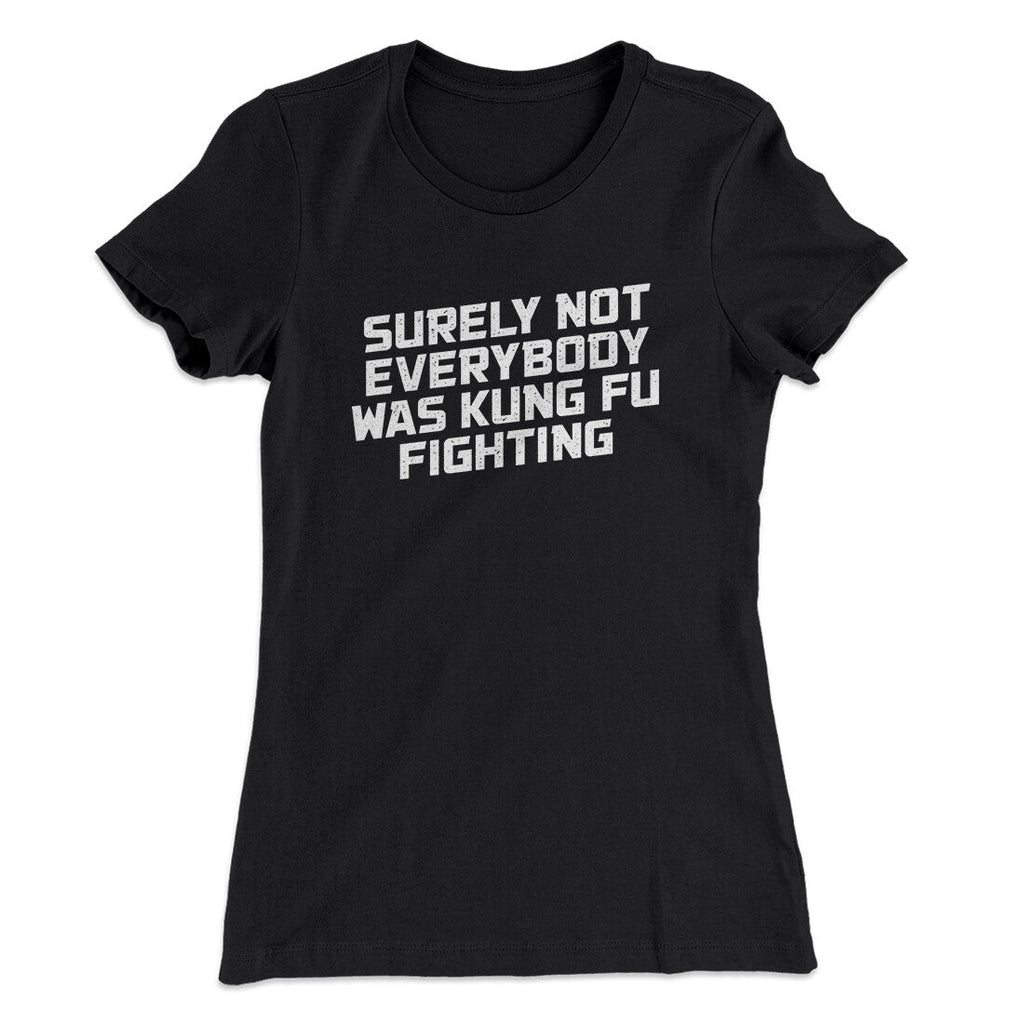 Surely Not Everyone Was Kung Fu Fighting Funny Women's T-Shirt Hoodie, Sweatshirt | PureTeeCo.com (Image 2)