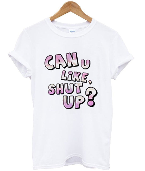 can u like shut up t-shirt Hoodie, Sweatshirt | PureTeeCo.com
