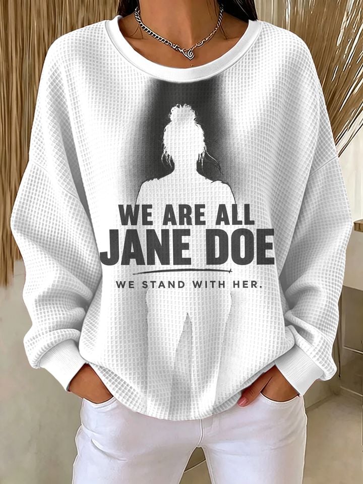 Jane Doe Merch We Are All Jane Doe We Stand With Her Waffle Sweatshirt Gift For Her