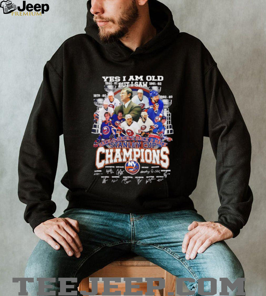 Yes I am old but I saw New York Islanders Back 2 Back 2 Back 2 Back Stanley Cup Champions signature shirt