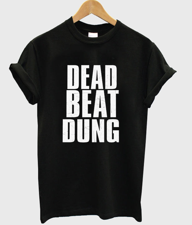 dead beat dung t-shirt Hoodie, Sweatshirt | PureTeeCo.com