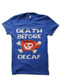 Death Before Decaf Royal Blue T-Shirt Hoodie, Sweatshirt | PureTeeCo.com