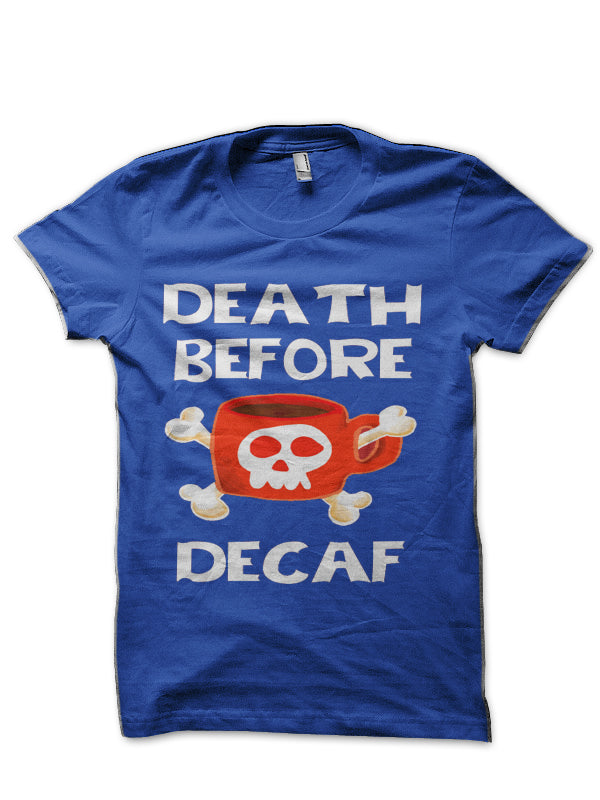 Death Before Decaf Royal Blue T-Shirt Hoodie, Sweatshirt | PureTeeCo.com
