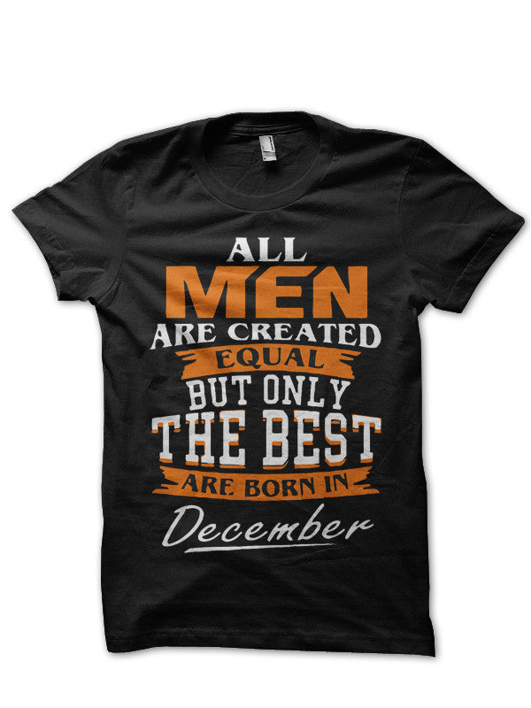 All Men Are Created Equal But Only The Best Are Born In December Black T-Shirt Style001 Hoodie, Sweatshirt | PureTeeCo.com