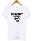democracy is coming soon t-shirt Hoodie, Sweatshirt | PureTeeCo.com