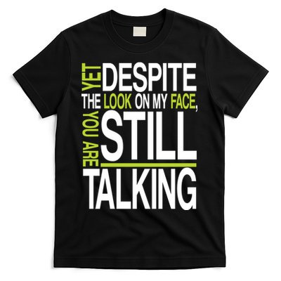 Despite This Look You Are Still Talking T-Shirt Hoodie, Sweatshirt | PureTeeCo.com