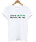 dino’s thought they had time too t-shirt Hoodie, Sweatshirt | PureTeeCo.com