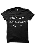 He Is My Chandler Black T-Shirt Hoodie, Sweatshirt | PureTeeCo.com