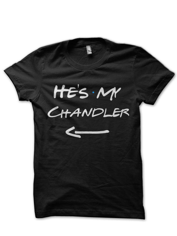 He Is My Chandler Black T-Shirt Hoodie, Sweatshirt | PureTeeCo.com