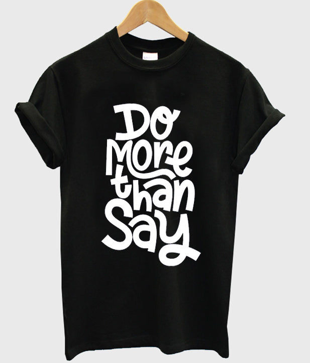 do more than say t-shirt Hoodie, Sweatshirt | PureTeeCo.com