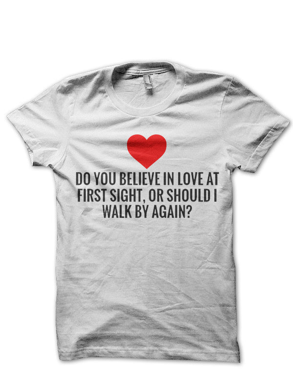 Do You Believe In Love At First Sight Or Should I Walk By Again T-Shirt Hoodie, Sweatshirt | PureTeeCo.com