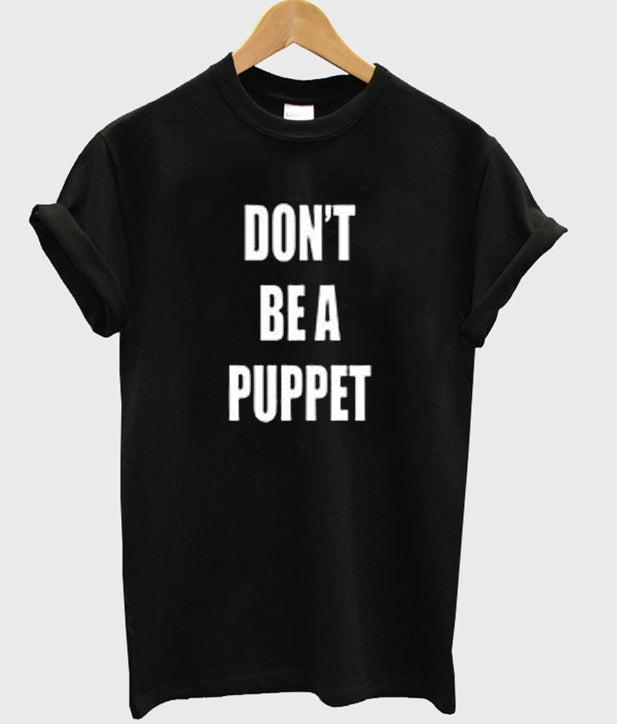 dont be a puppet shirt Hoodie, Sweatshirt | PureTeeCo.com