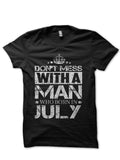 Donâ€™t Mess With A Man Who Born In July Black T-Shirt Hoodie, Sweatshirt | PureTeeCo.com