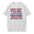 Dont Vote Fuck A Senator And Blackmail Them To Pass Better Laws 0 Tshirts Sweater