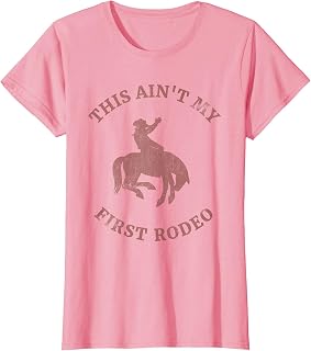 Ain'T First Rodeo Bronc Riding Cowboy Unisex T-shirt, Sweatshirt, Hoodie (1)