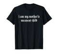 Am Mothers Meanest Child Family Humor Unisex T-shirt, Sweatshirt, Hoodie (1)