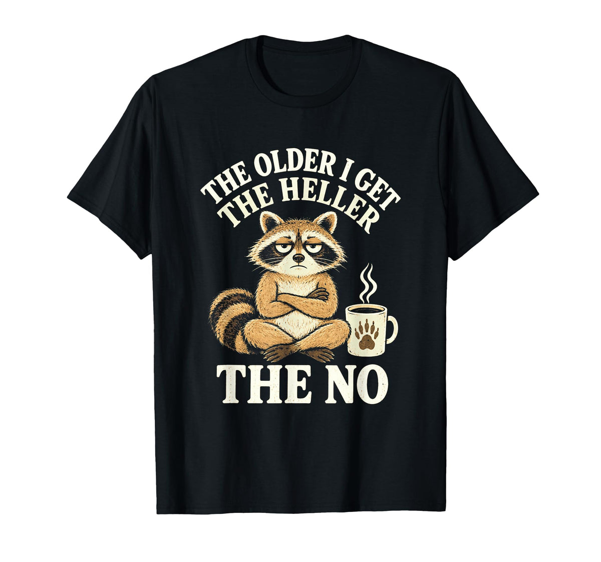 Raccoon Older Get Heller Unisex T-shirt, Sweatshirt, Hoodie (1)