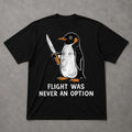 Flight Never Option Sarcastic Penguin Animal Meme Penguin Tee Bird Lover (1)