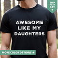 Awesome Like My Daughters Shirt, Funny TShirt for Men, Fathers Day Gift From Daughters T Shirt From Daughters... (Image 1)