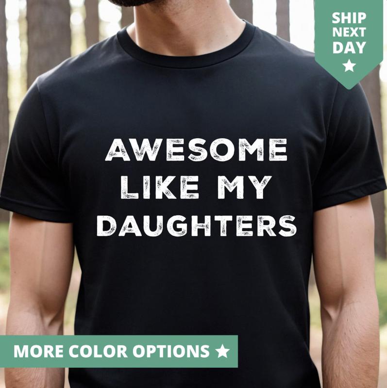 Awesome Like My Daughters Shirt, Funny TShirt for Men, Fathers Day Gift From Daughters T Shirt From Daughters... (Image 1)