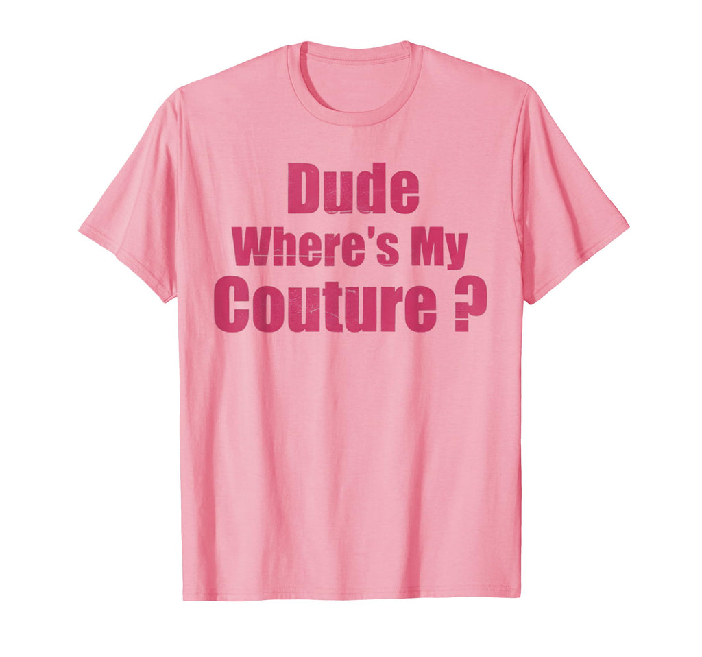 Dude Where'S Couture Sarcastic Saying Pink Unisex T-shirt, Sweatshirt, Hoodie (1)