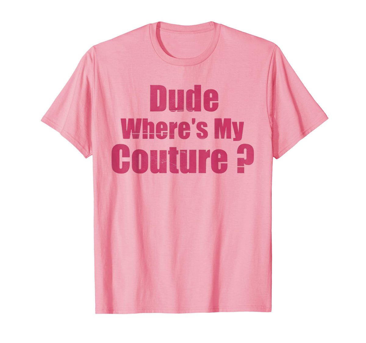 Dude Where'S Couture Sarcastic Saying Pink Unisex T-shirt, Sweatshirt, Hoodie (1)