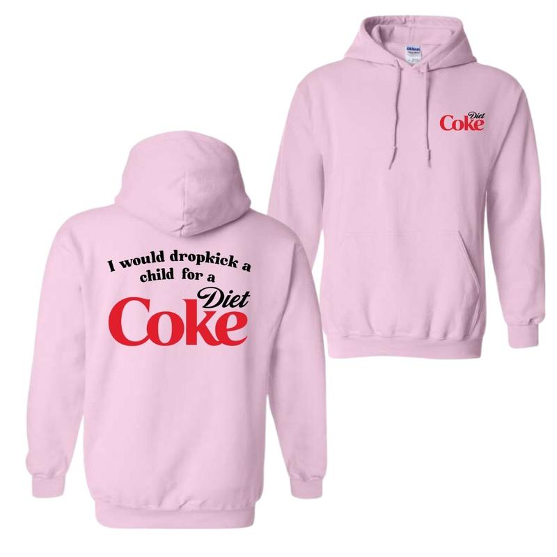 I Would Dropkick A Child For A Diet Coke T-Shirt Sweatshirt Hoodie, For Men And Women, Trendy Shirt | PureTeeCo.com (Image 5)