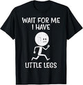Wait Little Legs Saying Unisex T-shirt, Sweatshirt, Hoodie (1)