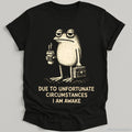 Due Unfortunate Circumstances Am Awake Sleepy Frog Coffee Lover Tee Morning Humor (1)