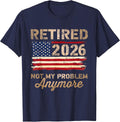 Retired 2026 Problem Anymore Us Flag Retirement Unisex T-shirt, Sweatshirt, Hoodie (1)