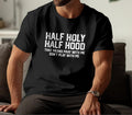 Half Holy Half Hood That Means Pray With Me Don't Play With Me Shirt, Funny Sarcastic Shirt, Religious Shirt,... (Image 1)